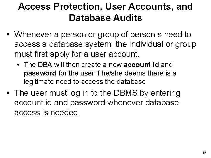 Access Protection, User Accounts, and Database Audits § Whenever a person or group of