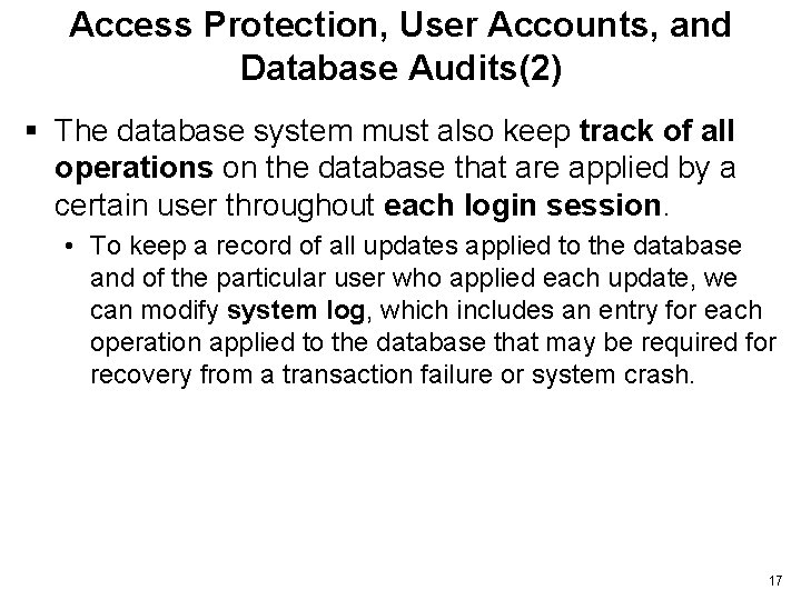 Access Protection, User Accounts, and Database Audits(2) § The database system must also keep