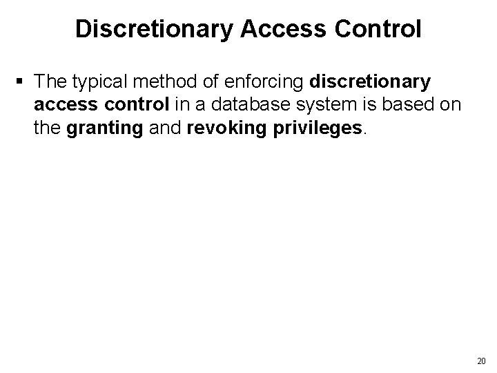 Discretionary Access Control § The typical method of enforcing discretionary access control in a