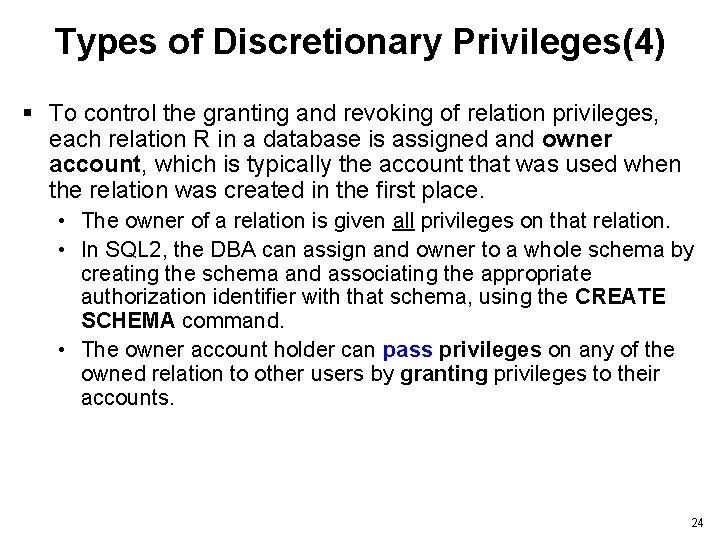 Types of Discretionary Privileges(4) § To control the granting and revoking of relation privileges,