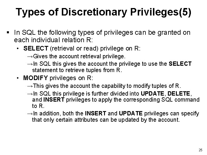 Types of Discretionary Privileges(5) § In SQL the following types of privileges can be