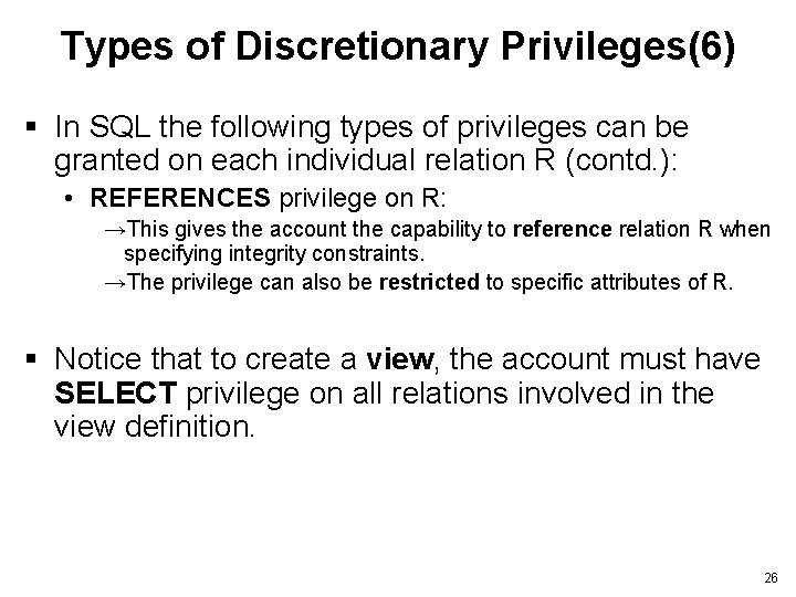 Types of Discretionary Privileges(6) § In SQL the following types of privileges can be