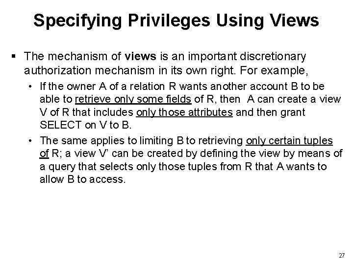 Specifying Privileges Using Views § The mechanism of views is an important discretionary authorization
