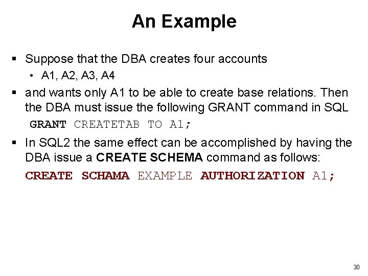 An Example § Suppose that the DBA creates four accounts • A 1, A