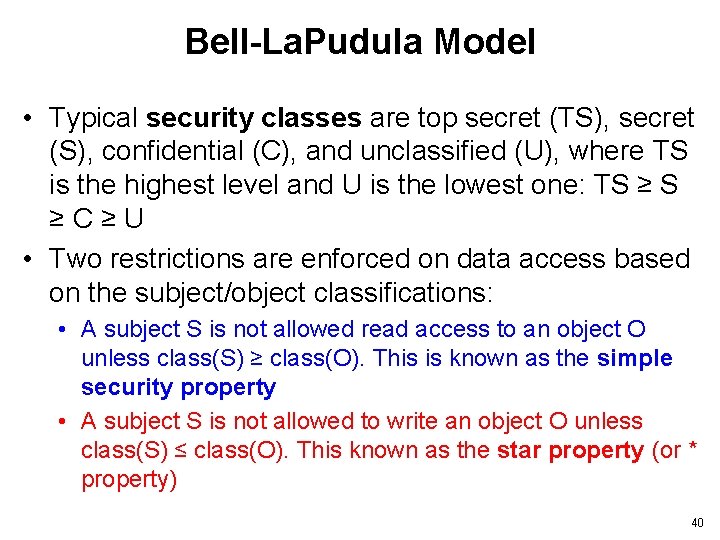 Bell-La. Pudula Model • Typical security classes are top secret (TS), secret (S), confidential