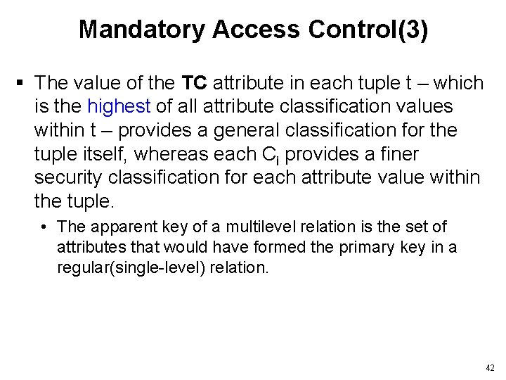 Mandatory Access Control(3) § The value of the TC attribute in each tuple t