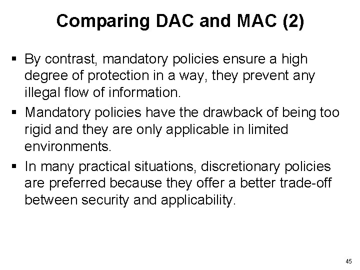 Comparing DAC and MAC (2) § By contrast, mandatory policies ensure a high degree