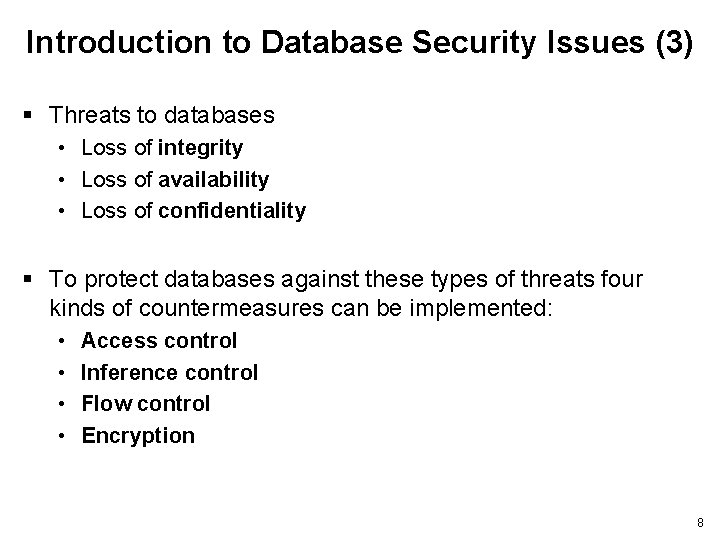 Introduction to Database Security Issues (3) § Threats to databases • Loss of integrity