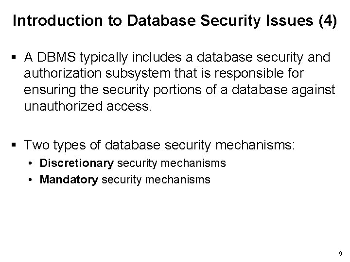 Introduction to Database Security Issues (4) § A DBMS typically includes a database security