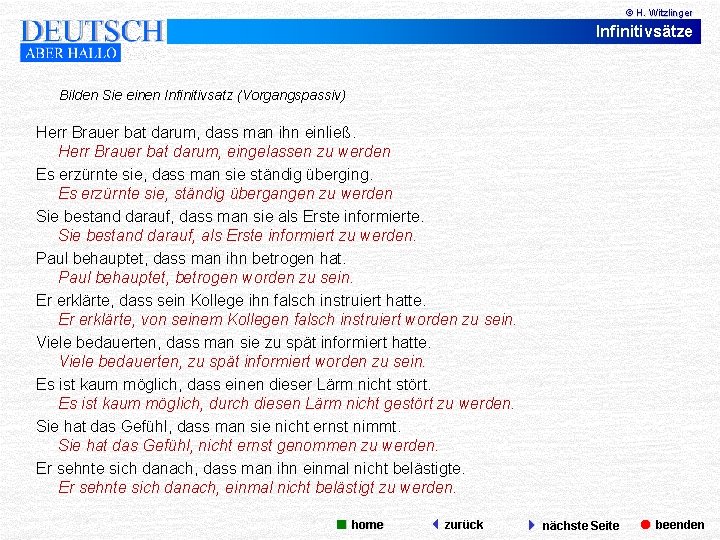 © H. Witzlinger Infinitivsätze Bilden Sie einen Infinitivsatz (Vorgangspassiv) Herr Brauer bat darum, dass