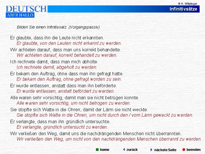 © H. Witzlinger Infinitivsätze Bilden Sie einen Infinitivsatz. (Vorgangspassiv) Er glaubte, dass ihn die