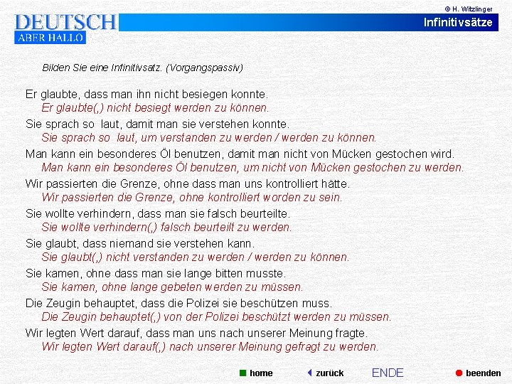 © H. Witzlinger Infinitivsätze Bilden Sie eine Infinitivsatz. (Vorgangspassiv) Er glaubte, dass man ihn