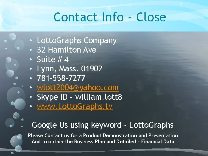 Contact Info - Close • • Lotto. Graphs Company 32 Hamilton Ave. Suite #