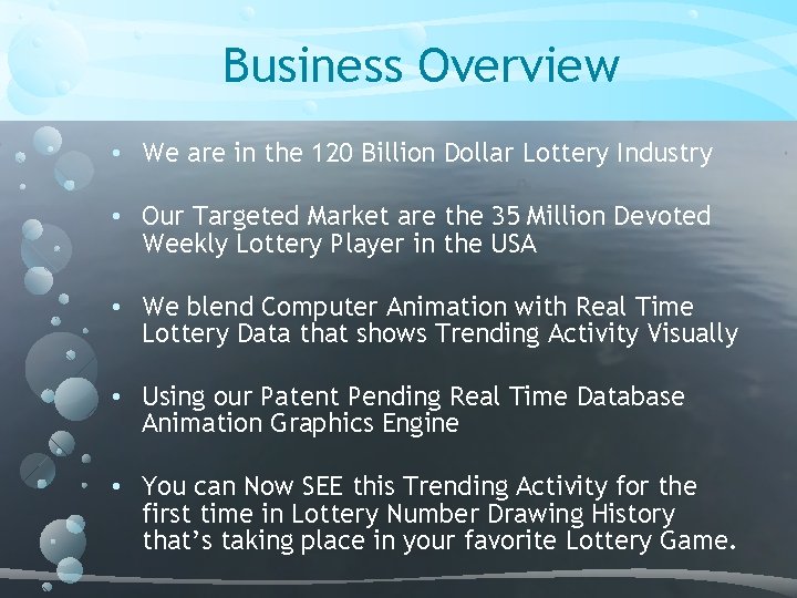 Business Overview • We are in the 120 Billion Dollar Lottery Industry • Our