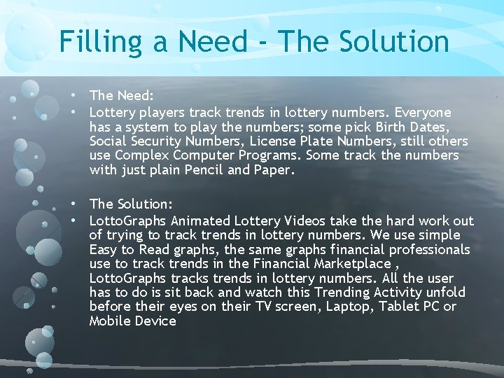 Filling a Need - The Solution • The Need: • Lottery players track trends