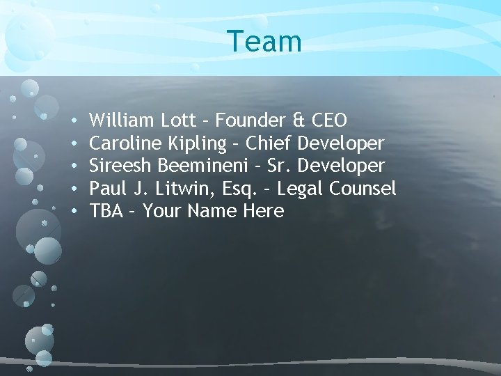 Team • • • William Lott – Founder & CEO Caroline Kipling – Chief