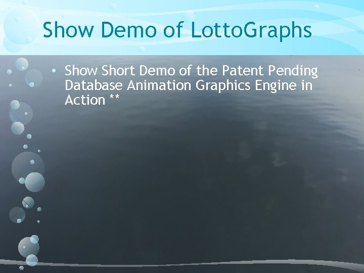 Show Demo of Lotto. Graphs • Show Short Demo of the Patent Pending Database
