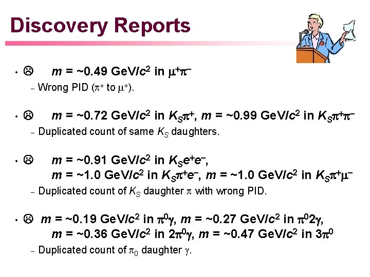 Discovery Reports • – • m = ~0. 49 Ge. V/c 2 in m+p.