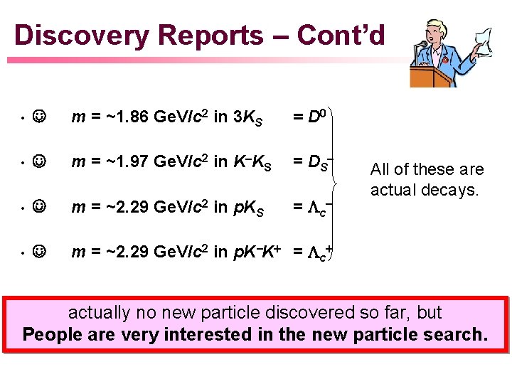 Discovery Reports – Cont’d • m = ~1. 86 Ge. V/c 2 in 3