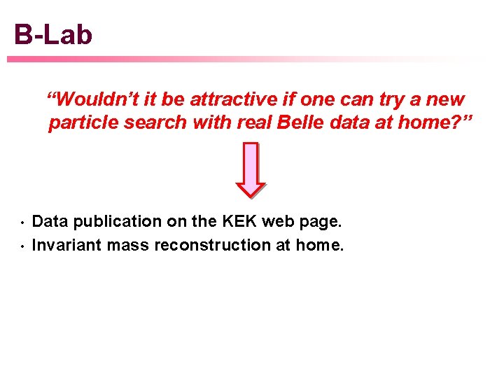 B-Lab “Wouldn’t it be attractive if one can try a new particle search with