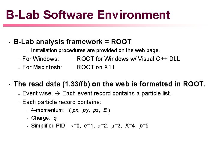 B-Lab Software Environment • B-Lab analysis framework = ROOT – – • Installation procedures