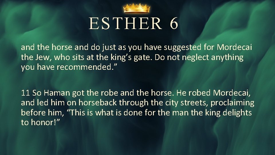 ESTHER 6 and the horse and do just as you have suggested for Mordecai