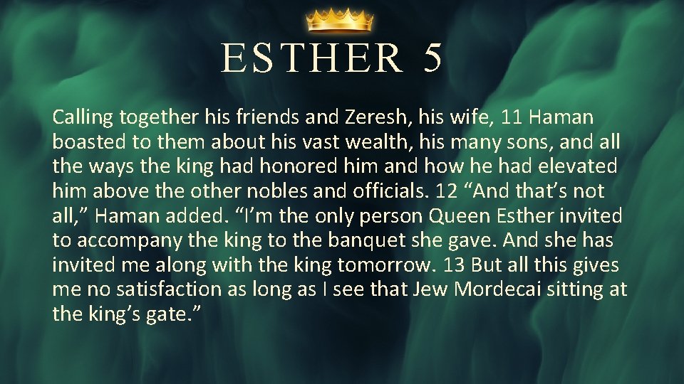 ESTHER 5 Calling together his friends and Zeresh, his wife, 11 Haman boasted to