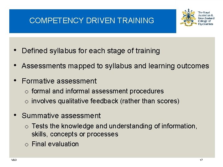 COMPETENCY DRIVEN TRAINING • Defined syllabus for each stage of training • Assessments mapped