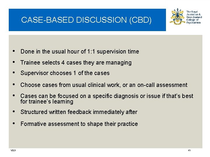 CASE-BASED DISCUSSION (CBD) • Done in the usual hour of 1: 1 supervision time