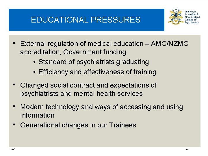 EDUCATIONAL PRESSURES • External regulation of medical education – AMC/NZMC accreditation, Government funding •