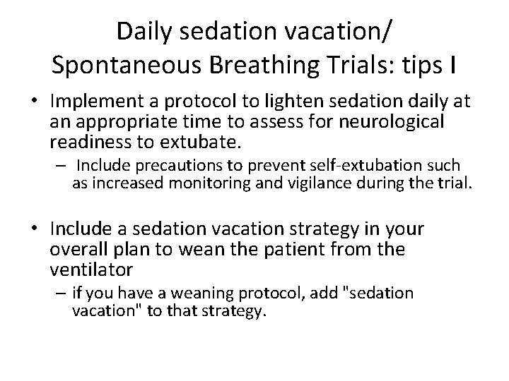 Daily sedation vacation/ Spontaneous Breathing Trials: tips I • Implement a protocol to lighten