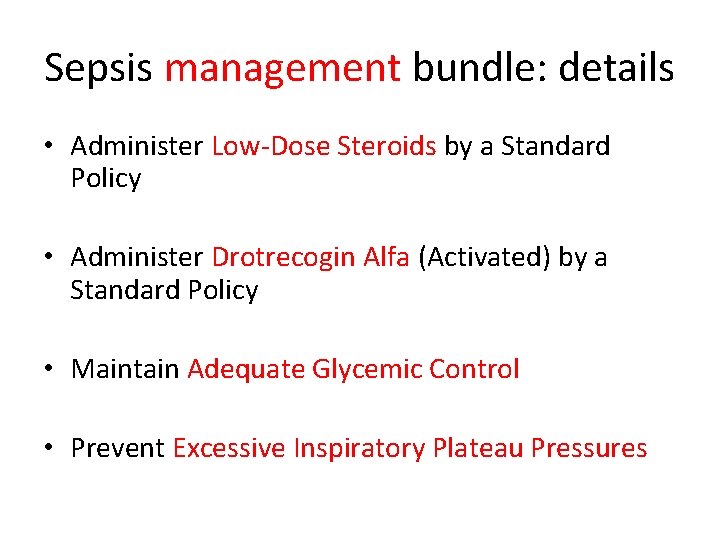 Sepsis management bundle: details • Administer Low-Dose Steroids by a Standard Policy • Administer