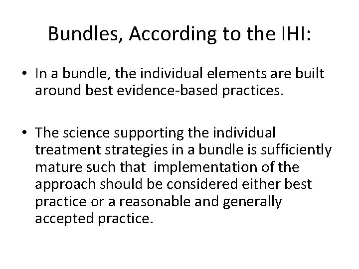 Bundles, According to the IHI: • In a bundle, the individual elements are built