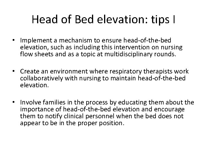 Head of Bed elevation: tips I • Implement a mechanism to ensure head-of-the-bed elevation,