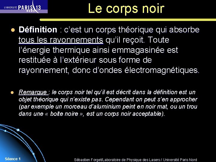 Le corps noir l Définition : c’est un corps théorique qui absorbe tous les