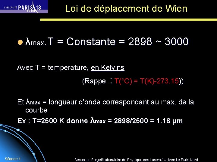 Loi de déplacement de Wien l λmax. T = Constante = 2898 ~ 3000