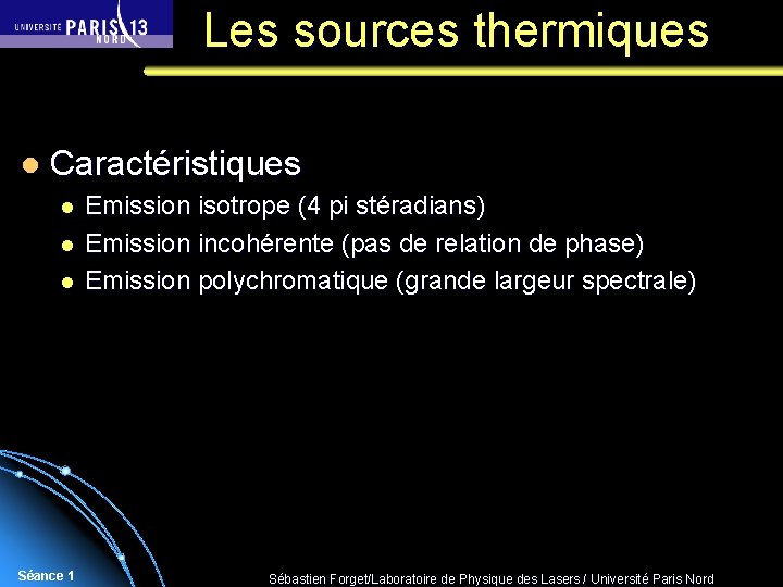Les sources thermiques l Caractéristiques l l l Séance 1 Emission isotrope (4 pi