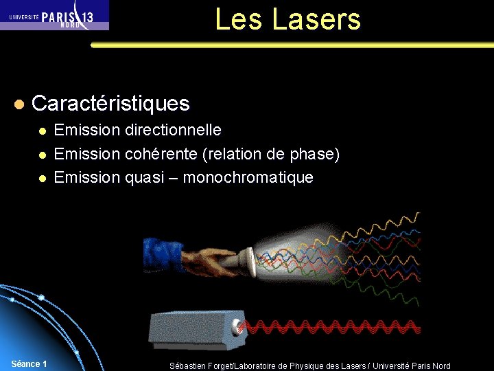 Les Lasers l Caractéristiques l l l Séance 1 Emission directionnelle Emission cohérente (relation