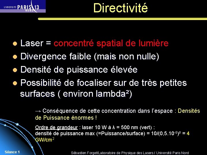 Directivité Laser = concentré spatial de lumière l Divergence faible (mais non nulle) l