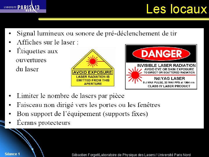 Les locaux Séance 1 Sébastien Forget/Laboratoire de Physique des Lasers / Université Paris Nord