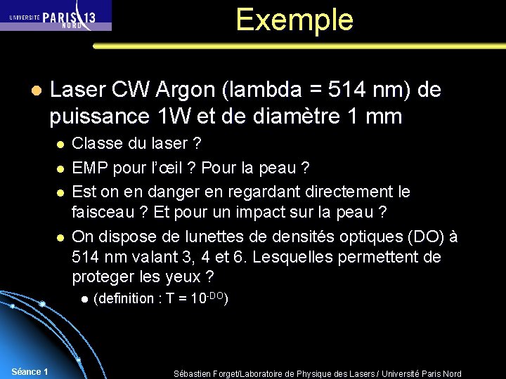 Exemple l Laser CW Argon (lambda = 514 nm) de puissance 1 W et