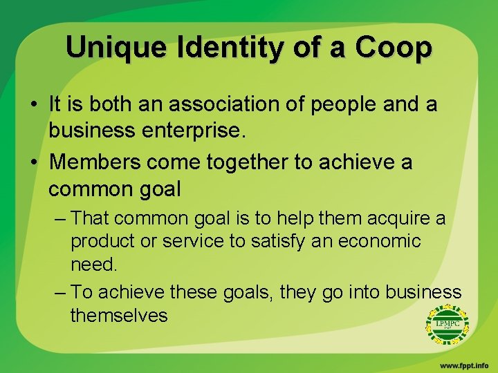 Unique Identity of a Coop • It is both an association of people and