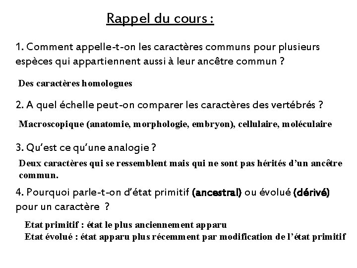Rappel du cours : 1. Comment appelle-t-on les caractères communs pour plusieurs espèces qui