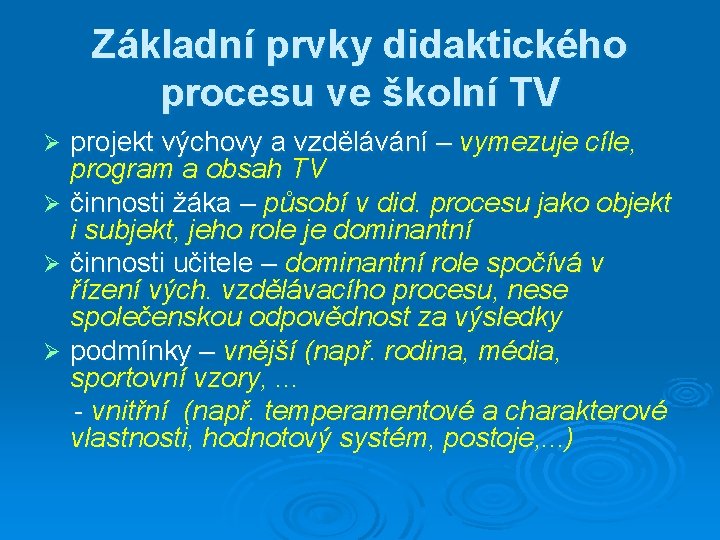 Základní prvky didaktického procesu ve školní TV projekt výchovy a vzdělávání – vymezuje cíle,