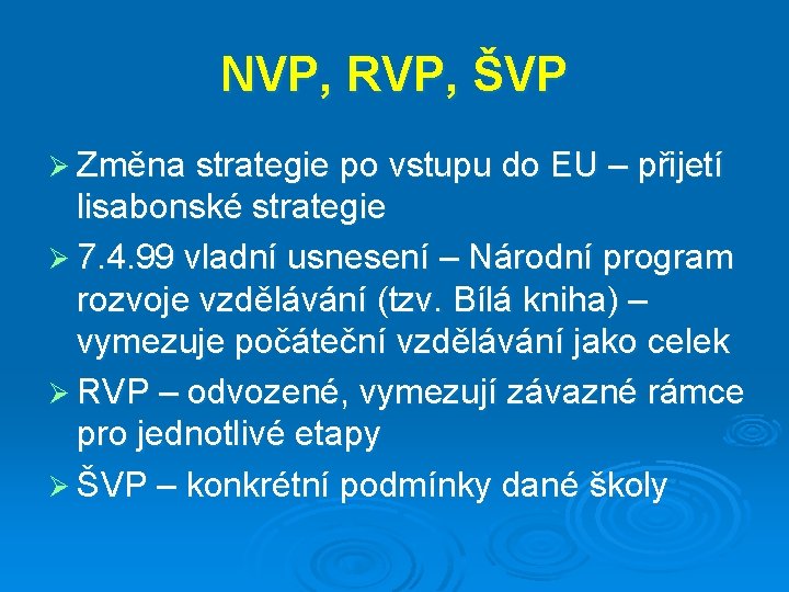 NVP, RVP, ŠVP Ø Změna strategie po vstupu do EU – přijetí lisabonské strategie