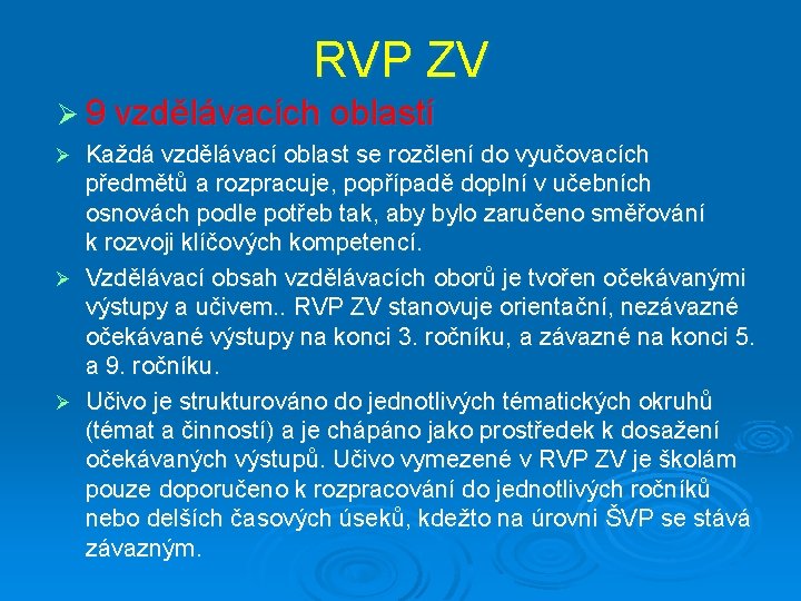 RVP ZV Ø 9 vzdělávacích oblastí Každá vzdělávací oblast se rozčlení do vyučovacích předmětů