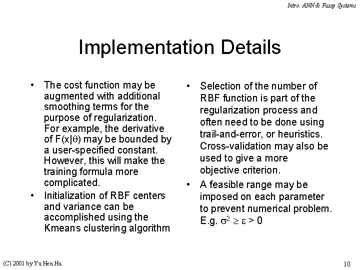 Intro. ANN & Fuzzy Systems Implementation Details • The cost function may be augmented