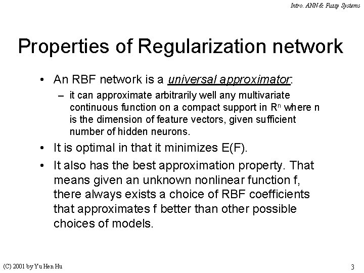 Intro. ANN & Fuzzy Systems Properties of Regularization network • An RBF network is