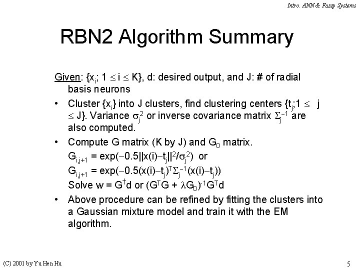 Intro. ANN & Fuzzy Systems RBN 2 Algorithm Summary Given: {xi; 1 i K},