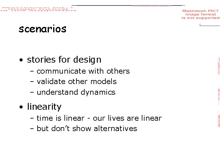 scenarios • stories for design – communicate with others – validate other models –